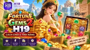 Fortune Gems 2 H19 – Cách Chơi & Tính Năng Slot JILI Games