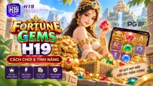 Fortune Gems H19 – Cách Chơi & Tính Năng Slot JILI Games