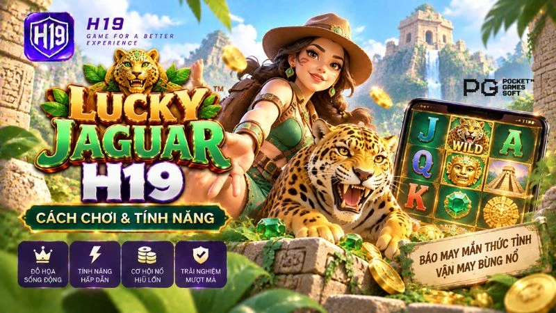 Lucky Jaguar H19 – Cách Chơi & Tính Năng Slot 3x3 JILI Games